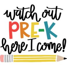 watch out pre-k here i come