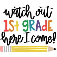 watch out 1st grade here i come