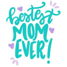 bestest mom ever!