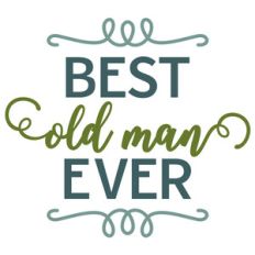 best old man ever