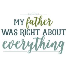 father right about everything
