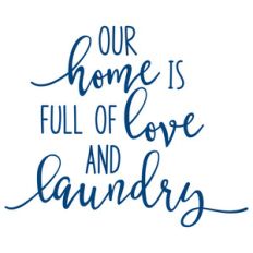 our home is filled with love and laundry