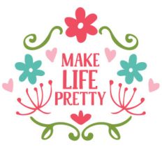 make life pretty