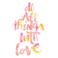do all things with love