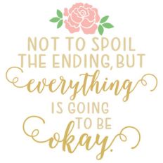 everything is going to be okay