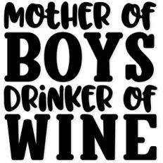 mother of boys, drinker of wine