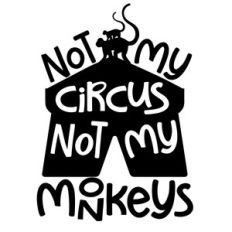 not my circus not my monkeys