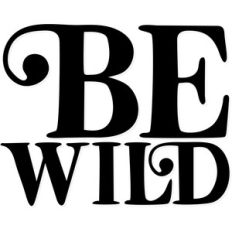 be wild
