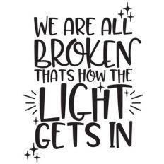we are all broken inspirational quote