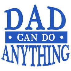 dad can do anything