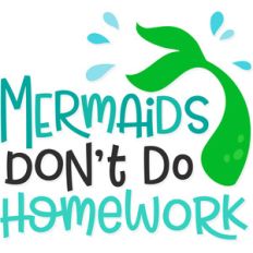 mermaids don't do homework