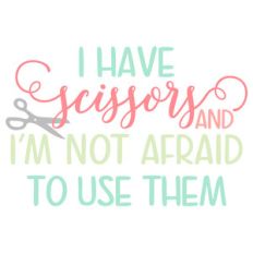 scissors not afraid to use them