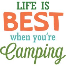 life is best when you're camping