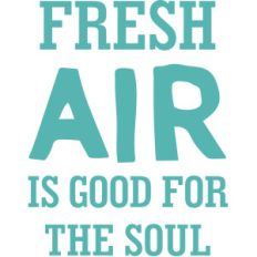 fresh air is good for the soul