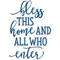 bless this home and all who enter