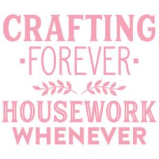 crafting forever - housework whenever