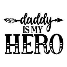 daddy is my hero