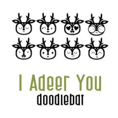 i adeer you doodlebat