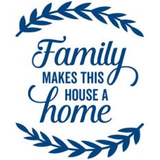family makes this house a home