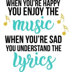 when you're happy you enjoy the music quote