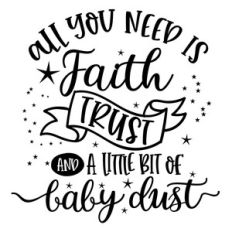 all you need is faith, trust and a little bit of baby dust