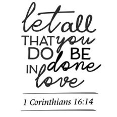 let all that you do be done in love