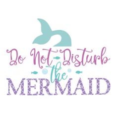 do not disturb the mermaid