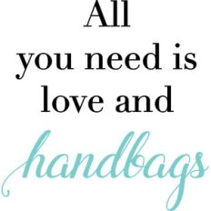 all you need is love and handbags