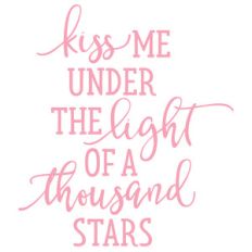 kiss me under the light of a thousand stars