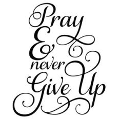 pray and never give up