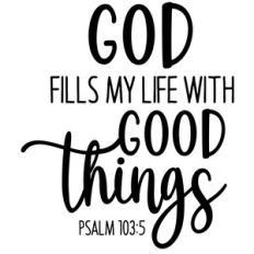 god fills my life with good things