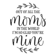 out of all the moms in the world