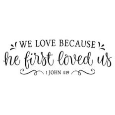 we love because he first loved us