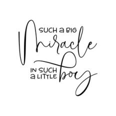 such a big miracle in such a little boy