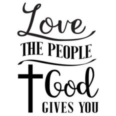 love people god gives you