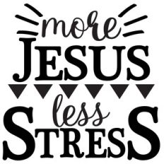 more jesus less stress