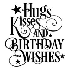 hugs kisses and birthday wishes