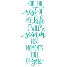 for the rest of my life