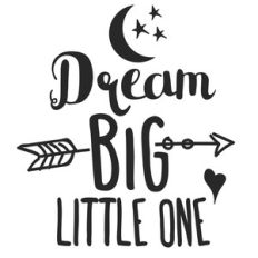 dream big little one