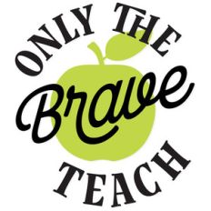 only the brave teach
