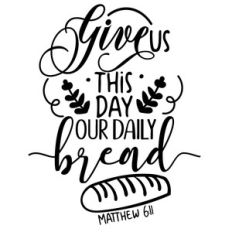 give us this day our daily bread