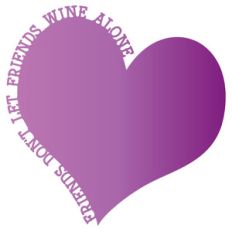 friends don't let friends wine alone