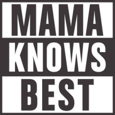 mama knows best