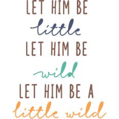let him be little