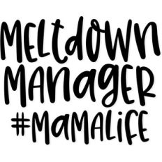 meltdown manager #mamalife