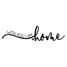 with you i am home