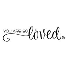 you are so loved