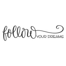follow your dreams