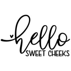 hello sweet cheeks
