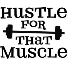 hustle for that muscle